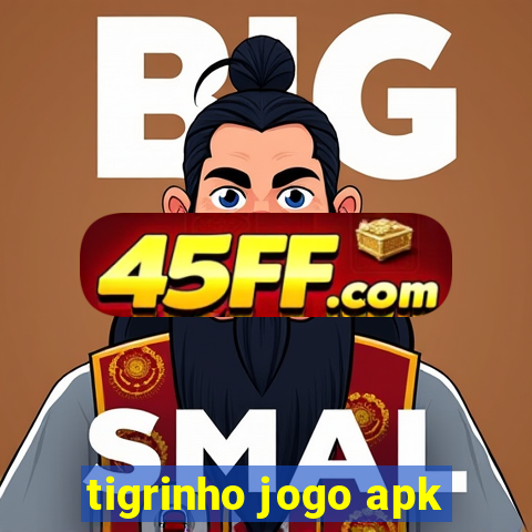 tigrinho jogo apk